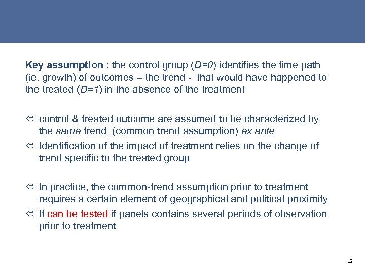 Key assumption : the control group (D=0) identifies the time path (ie. growth) of