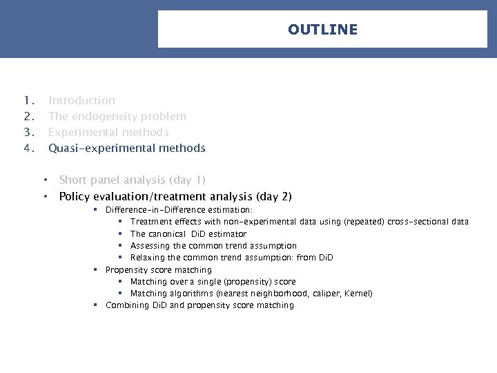 OUTLINE 1. 2. 3. 4. Introduction The endogeneity problem Experimental methods Quasi-experimental methods •