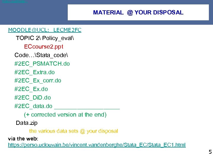  Policy_eval. Folder MATERIAL @ YOUR DISPOSAL MOODLE@UCL: LECME 2 FC TOPIC 2 Policy_eval