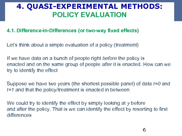 4. QUASI-EXPERIMENTAL METHODS: POLICY EVALUATION 4. 1. Difference-in-Differences (or two-way fixed effects) Let’s think