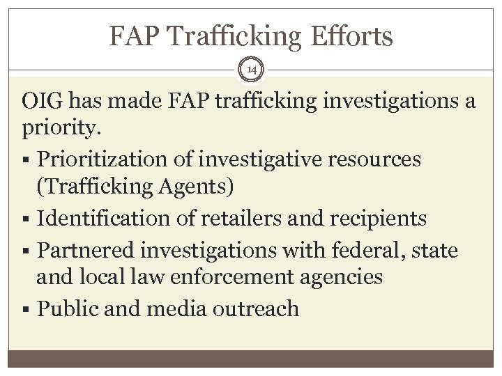 FAP Trafficking Efforts 14 OIG has made FAP trafficking investigations a priority. § Prioritization