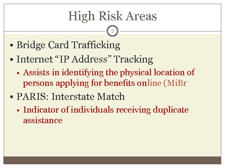 High Risk Areas 7 § Bridge Card Trafficking § Internet “IP Address” Tracking §