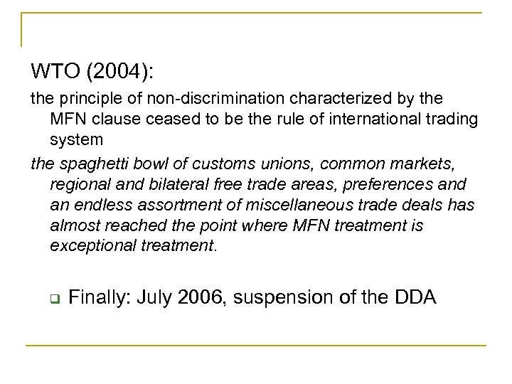 WTO (2004): the principle of non-discrimination characterized by the MFN clause ceased to be