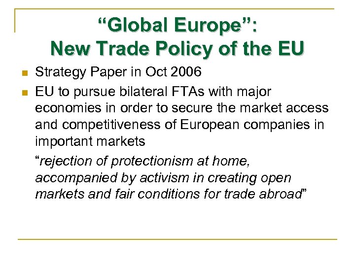 “Global Europe”: New Trade Policy of the EU n n Strategy Paper in Oct