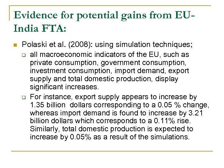 Evidence for potential gains from EUIndia FTA: n Polaski et al. (2008): using simulation