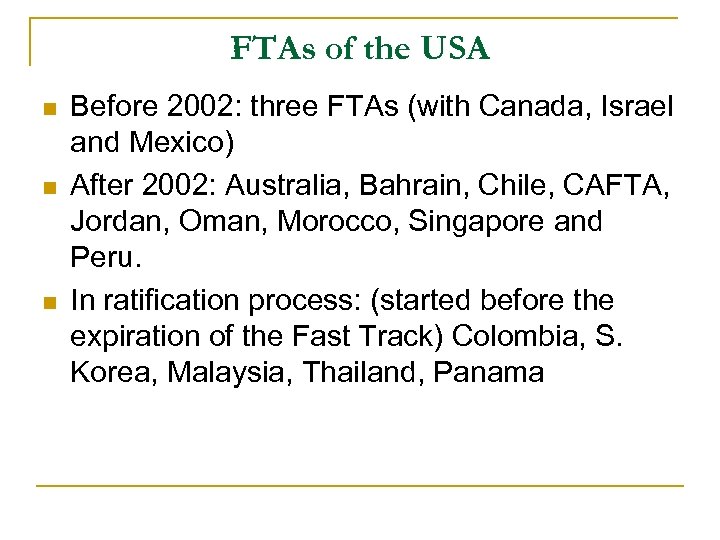 FTAs of the USA n n n Before 2002: three FTAs (with Canada, Israel