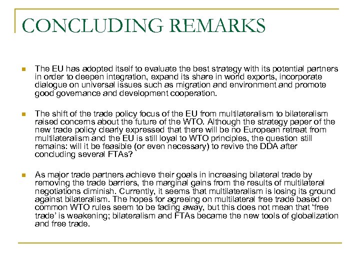 CONCLUDING REMARKS n The EU has adopted itself to evaluate the best strategy with