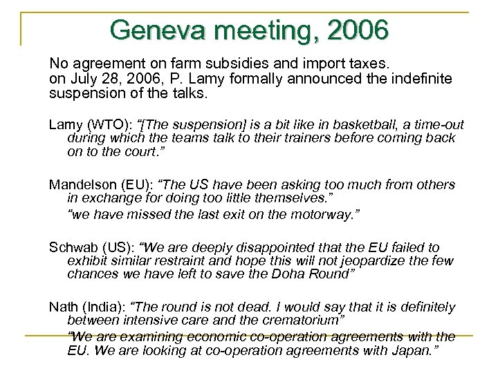 Geneva meeting, 2006 No agreement on farm subsidies and import taxes. on July 28,