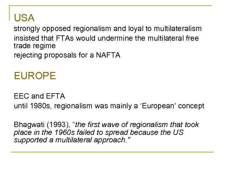 USA strongly opposed regionalism and loyal to multilateralism insisted that FTAs would undermine the