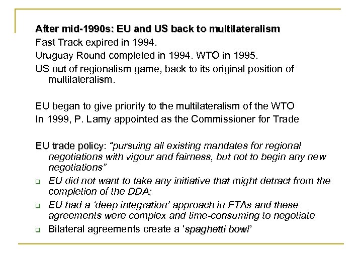 After mid-1990 s: EU and US back to multilateralism Fast Track expired in 1994.