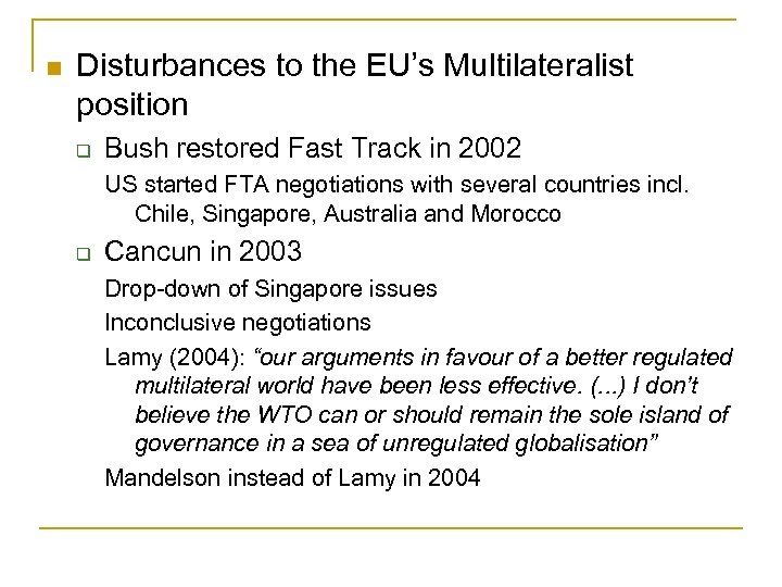 n Disturbances to the EU’s Multilateralist position q Bush restored Fast Track in 2002