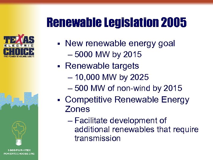 Renewable Legislation 2005 § New renewable energy goal – 5000 MW by 2015 §