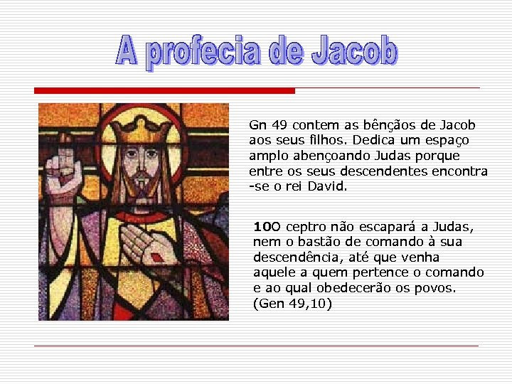 Gn 49 contem as bênçãos de Jacob aos seus filhos. Dedica um espaço amplo