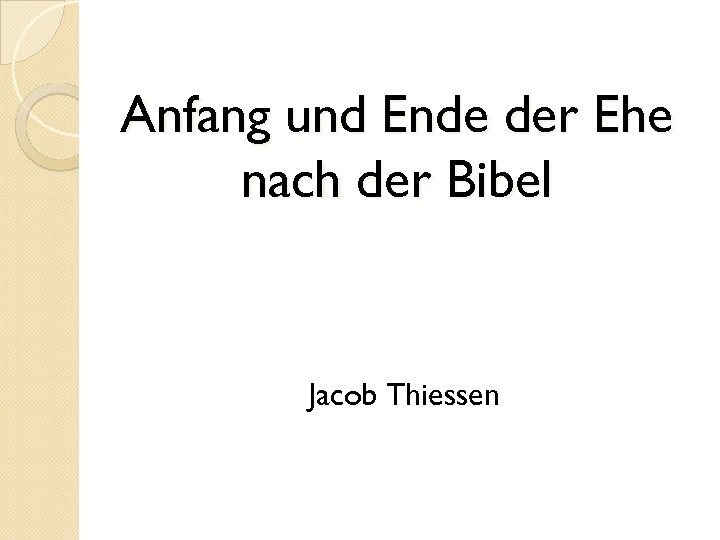 Anfang und Ende der Ehe nach der Bibel Jacob Thiessen 