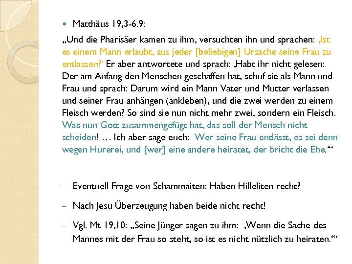  Matthäus 19, 3 -6. 9: „Und die Pharisäer kamen zu ihm, versuchten ihn