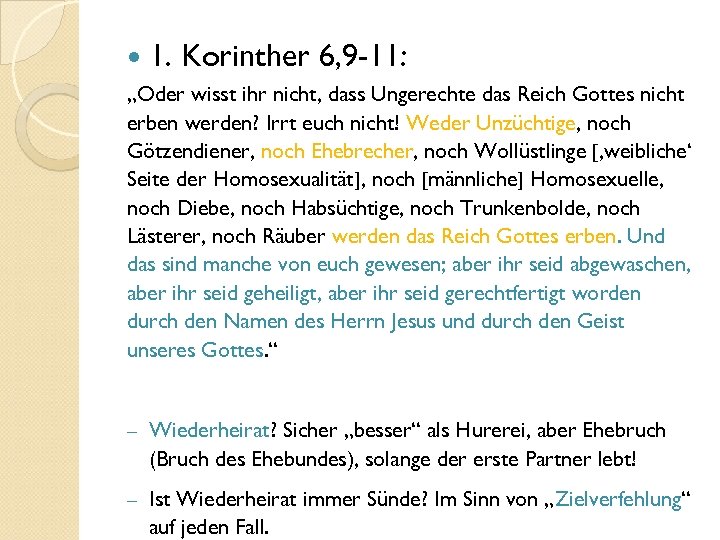  1. Korinther 6, 9 -11: „Oder wisst ihr nicht, dass Ungerechte das Reich