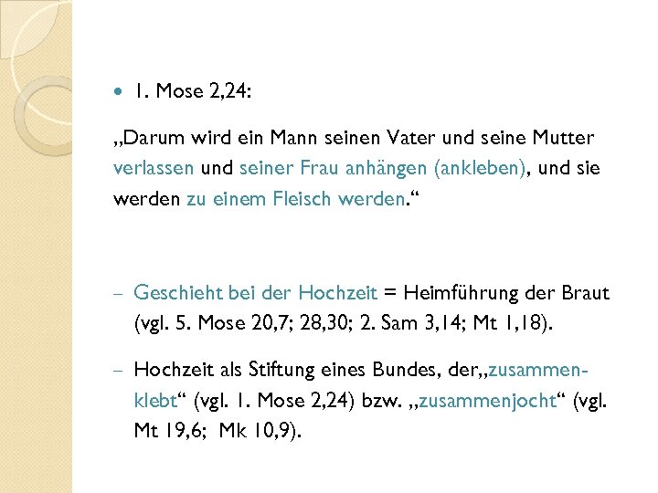  1. Mose 2, 24: „Darum wird ein Mann seinen Vater und seine Mutter