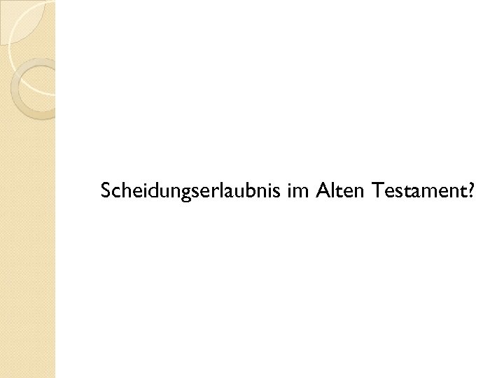 Scheidungserlaubnis im Alten Testament? 