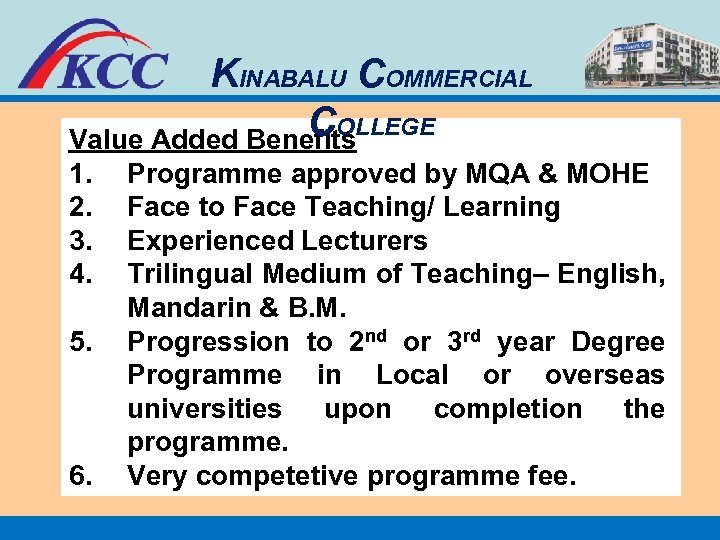 KINABALU COMMERCIAL COLLEGE Value Added Benefits 1. 2. 3. 4. 5. 6. Programme approved