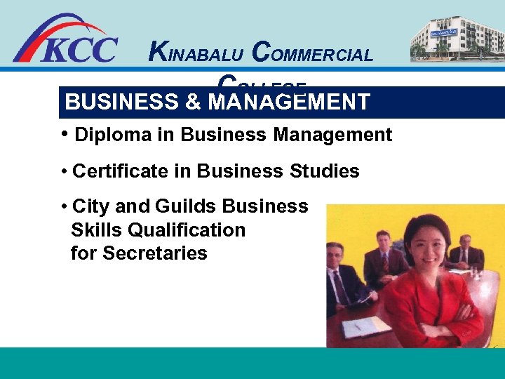 KINABALU COMMERCIAL COLLEGE BUSINESS & MANAGEMENT • Diploma in Business Management • Certificate in