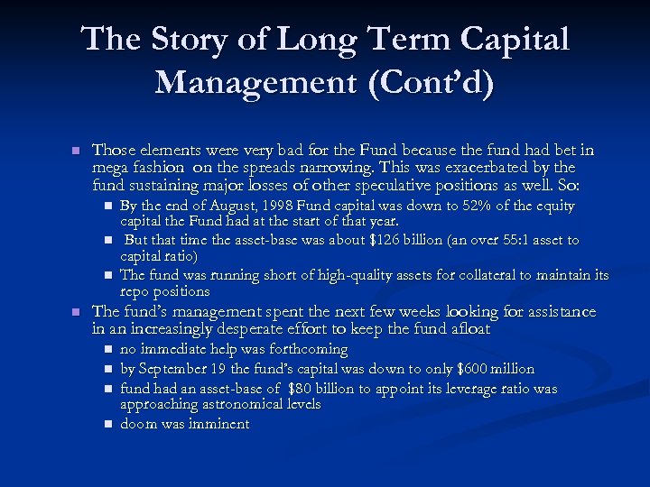 The Story of Long Term Capital Management (Cont’d) n Those elements were very bad