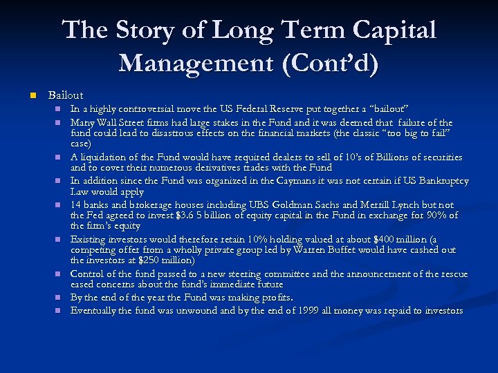 The Story of Long Term Capital Management (Cont’d) n Bailout n n n n