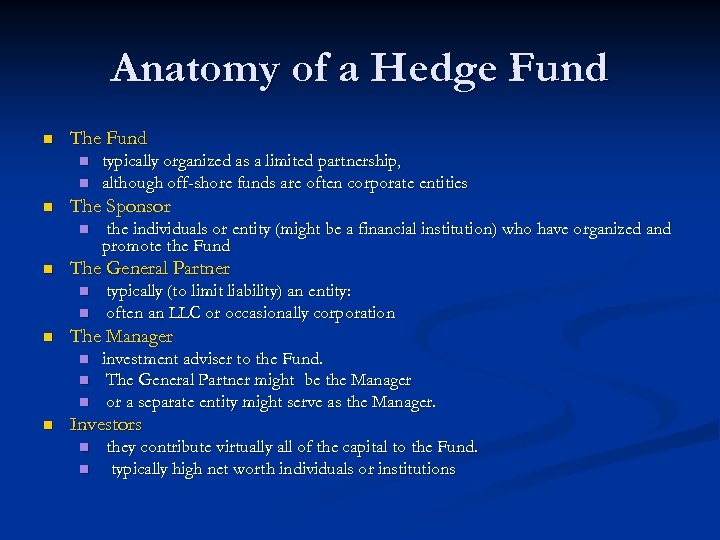 Anatomy of a Hedge Fund n The Fund n n n The Sponsor n