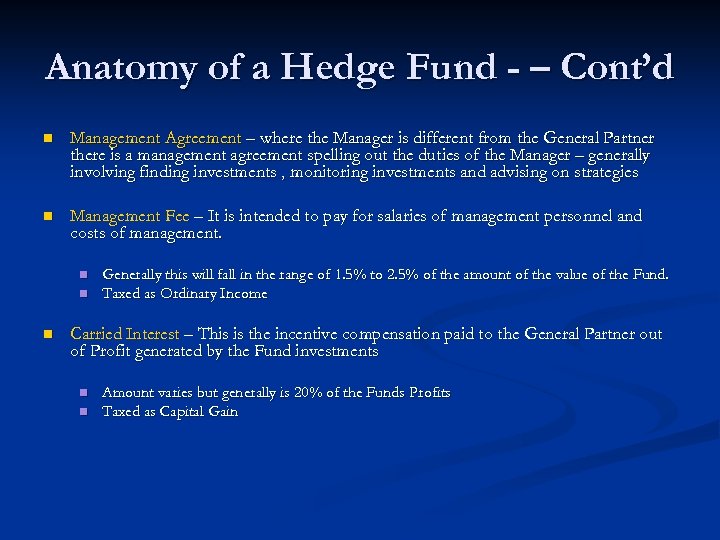 Anatomy of a Hedge Fund - – Cont’d n Management Agreement – where the