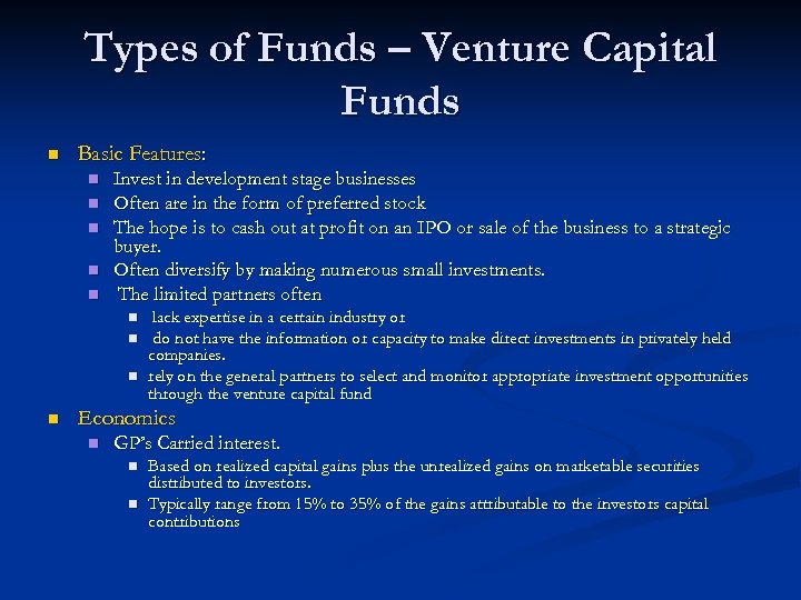 Types of Funds – Venture Capital Funds n Basic Features: n n n Invest