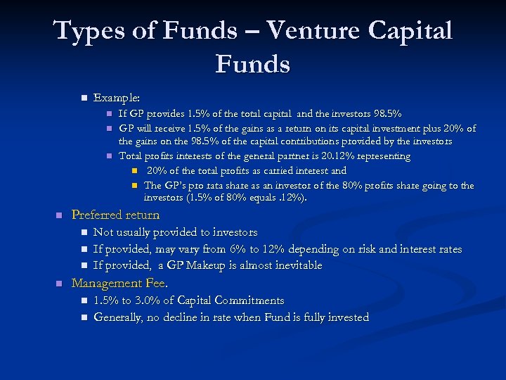 Types of Funds – Venture Capital Funds n Example: n n Preferred return n