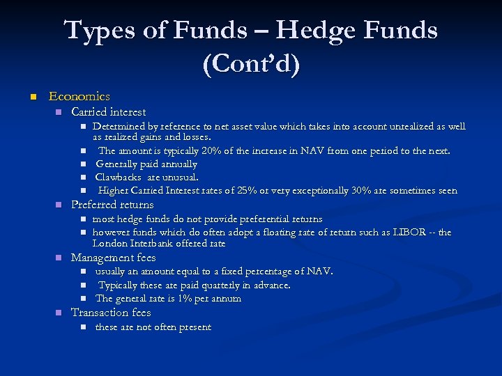 Types of Funds – Hedge Funds (Cont’d) n Economics n Carried interest n n