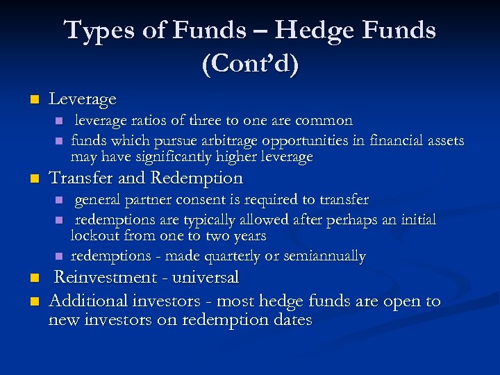 Types of Funds – Hedge Funds (Cont’d) n Leverage n n n Transfer and