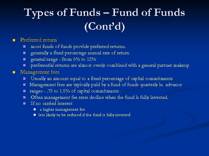 Types of Funds – Fund of Funds (Cont’d) n Preferred return n n most