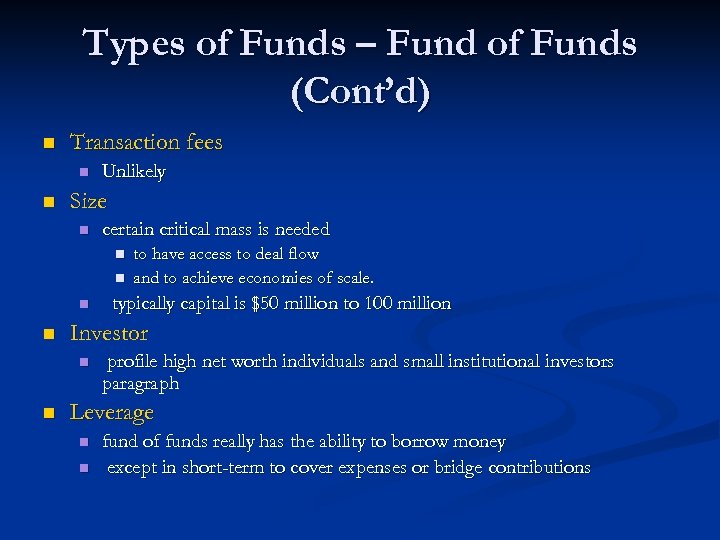 Types of Funds – Fund of Funds (Cont’d) n Transaction fees n n Unlikely