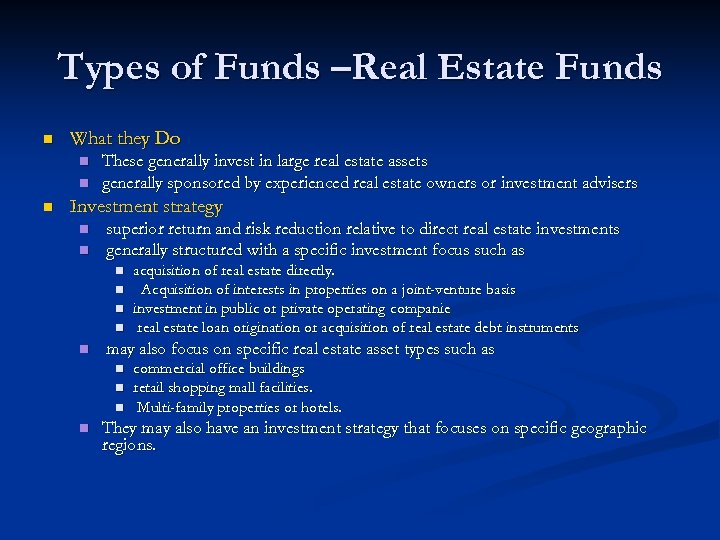 Types of Funds –Real Estate Funds n What they Do n n n These