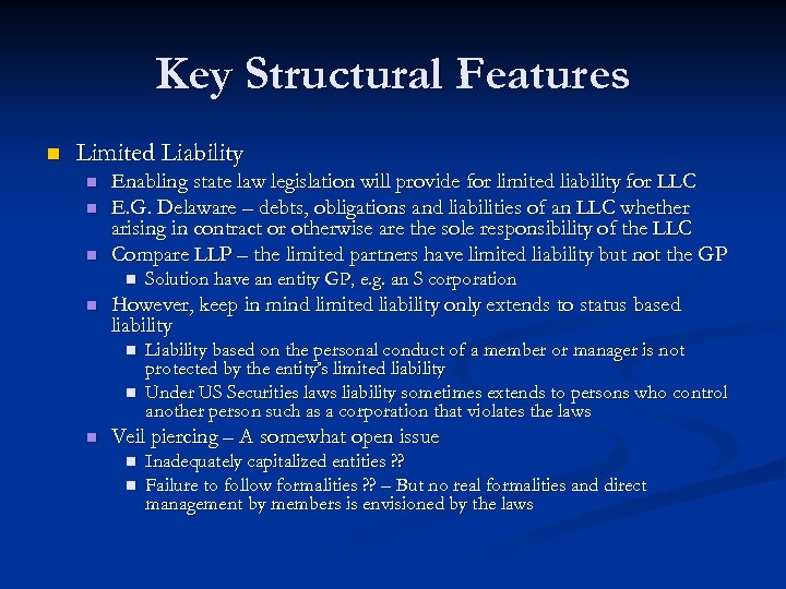 Key Structural Features n Limited Liability n n n Enabling state law legislation will