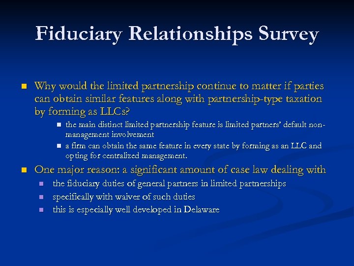 Fiduciary Relationships Survey n Why would the limited partnership continue to matter if parties