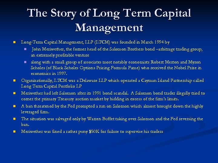 The Story of Long Term Capital Management n n n Long-Term Capital Management, LLP
