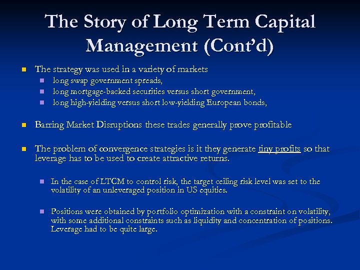 The Story of Long Term Capital Management (Cont’d) n The strategy was used in
