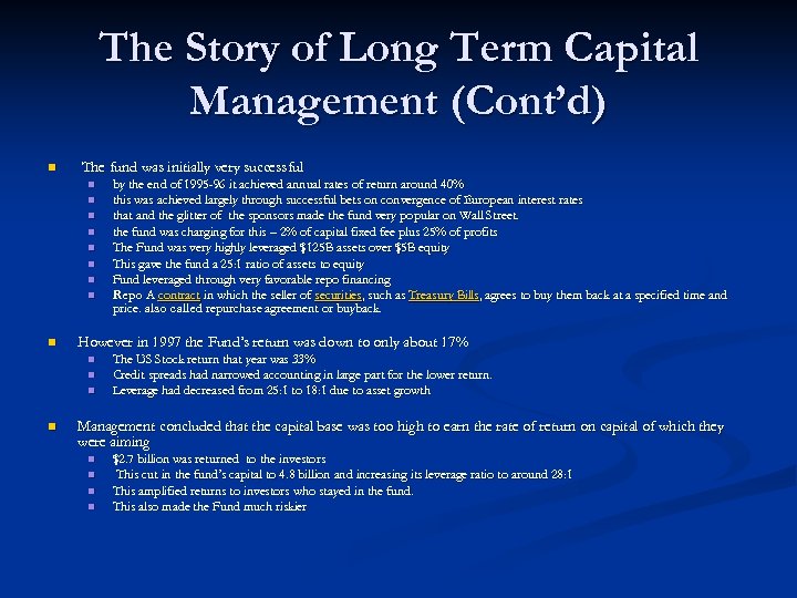 The Story of Long Term Capital Management (Cont’d) n The fund was initially very