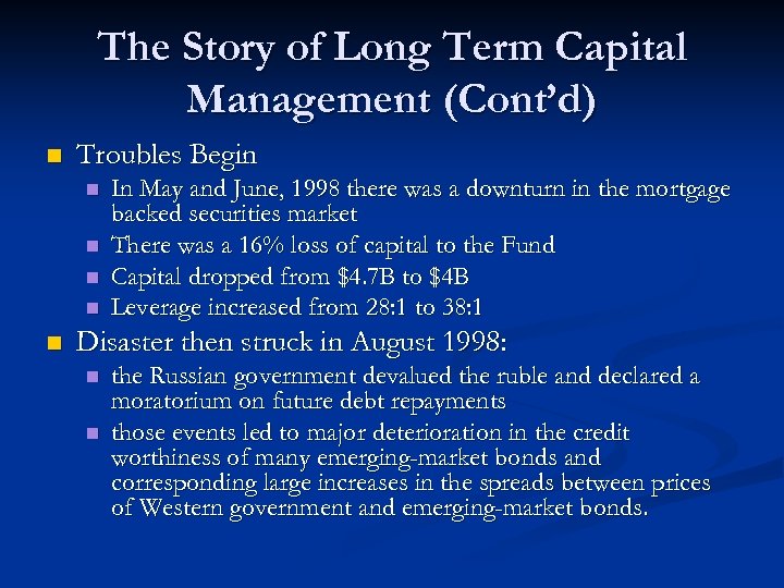 The Story of Long Term Capital Management (Cont’d) n Troubles Begin n n In
