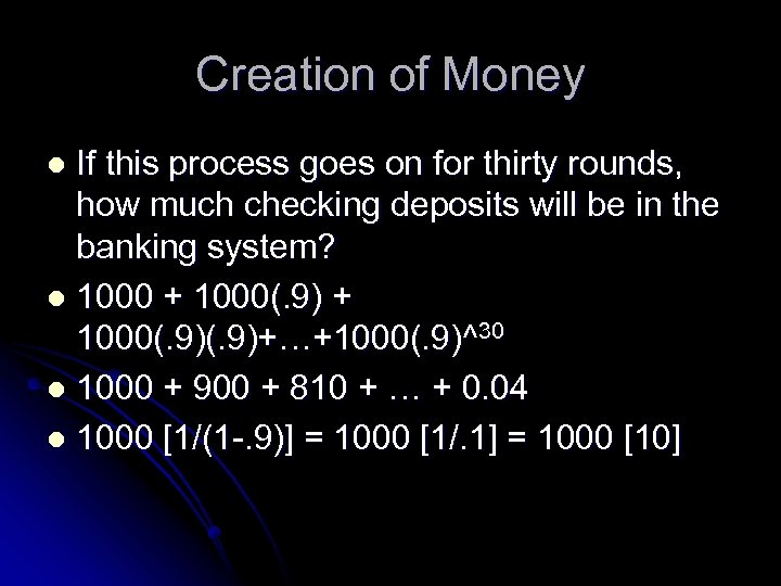 Creation of Money If this process goes on for thirty rounds, how much checking