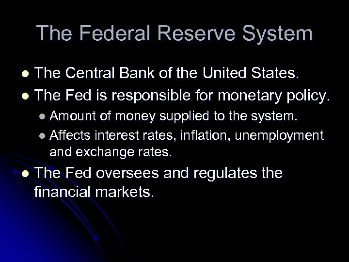 The Federal Reserve System The Central Bank of the United States. l The Fed