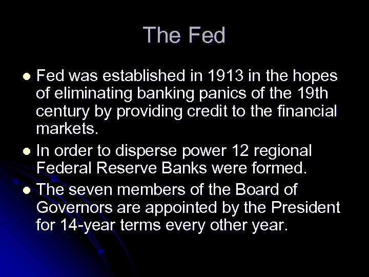 The Fed was established in 1913 in the hopes of eliminating banking panics of