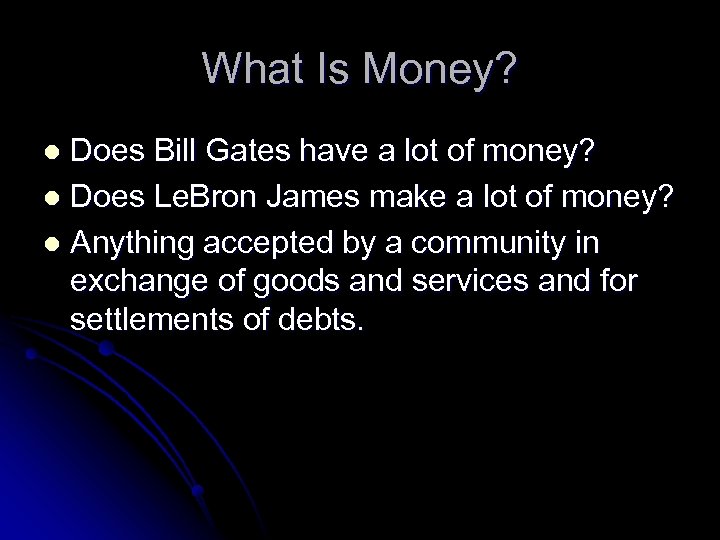 What Is Money? Does Bill Gates have a lot of money? l Does Le.