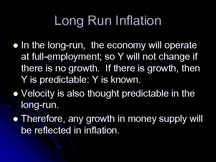 Long Run Inflation In the long-run, the economy will operate at full-employment; so Y