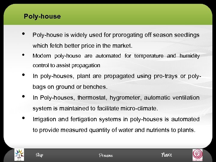 Poly-house • Poly-house is widely used for prorogating off season seedlings which fetch better