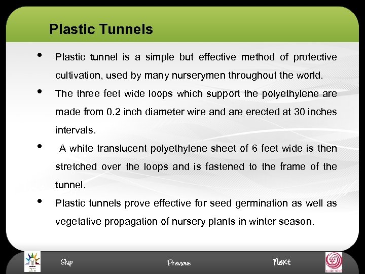 Plastic Tunnels • Plastic tunnel is a simple but effective method of protective cultivation,