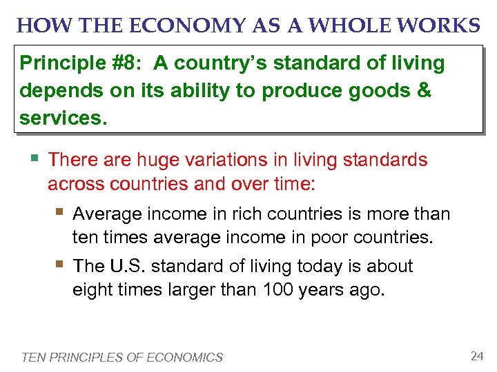 HOW THE ECONOMY AS A WHOLE WORKS Principle #8: A country’s standard of living