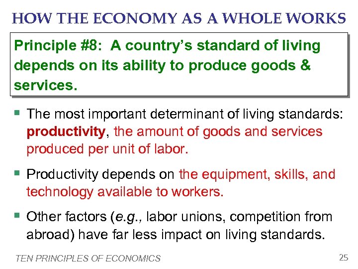 HOW THE ECONOMY AS A WHOLE WORKS Principle #8: A country’s standard of living